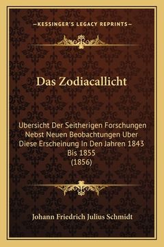 portada Das Zodiacallicht: Ubersicht Der Seitherigen Forschungen Nebst Neuen Beobachtungen Uber Diese Erscheinung In Den Jahren 1843 Bis 1855 (18 (in German)