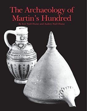 portada The Archaeology of Martin's Hundred: Part 1, Interpretive Studies; Part 2, Artifact Catalog (in English)