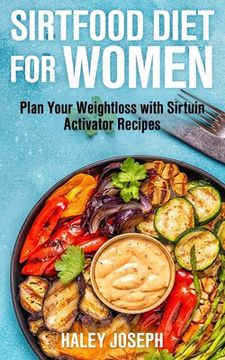 portada Sirt Food Diet for Women: Plan Your Weight Loss with Sirtuin Activator Recipes (in English)
