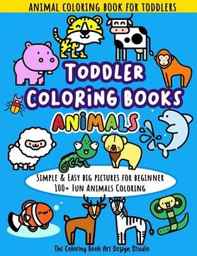 portada Toddler Coloring Books Animals: Animal Coloring Book for Toddlers: Simple & Easy Big Pictures 100+ Fun Animals Coloring: Children Activity Books for K (en Inglés)