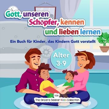 portada Gott, unseren Schöpfer, kennen und lieben lernen: Ein Buch für Kinder, das Kindern Gott vorstellt (en Alemán)