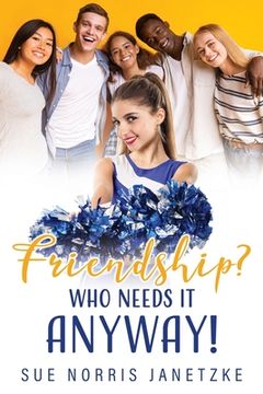portada Friendship? Who Needs it Anyway! (0) (en Inglés)