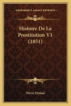 portada Histoire De La Prostitution V1 (1851) (en Francés)