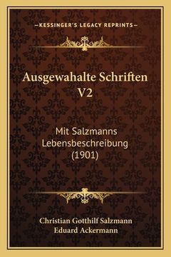 portada Ausgewahalte Schriften V2: Mit Salzmanns Lebensbeschreibung (1901) (en Alemán)