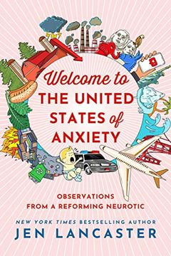 portada Welcome to the United States of Anxiety: Observations From a Reforming Neurotic