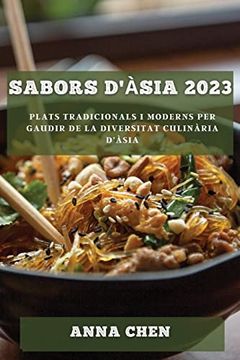 portada Sabors D'àsia 2023: Plats Tradicionals i Moderns per Gaudir de la Diversitat Culinària D'àsia (en Catalá)