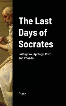 portada The Last Days of Socrates: Euthyphro, Apology, Crito and Phaedo (in English)