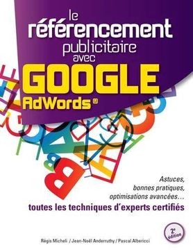 portada Le Référencement Publicitaire Avec Google Adwords: Astuces, Bonnes Pratiques, Optimisations Avancées. Toutes les Techniques D'experts Certifiés (en Francés)