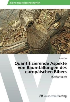 portada Quantifizierende Aspekte von Baumfällungen des europäischen Bibers: (Castor fiber)