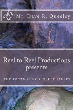 portada Reel to Reel Productions presents: The Truth Is Evil Never Sleeps (en Inglés)