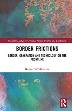portada Border Frictions: Gender, Generation and Technology on the Frontline (Routledge Studies in Criminal Justice, Borders and Citizenship) (en Inglés)