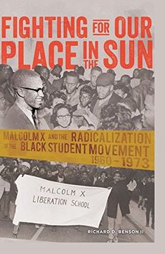 portada Fighting for Our Place in the Sun: Malcolm X and the Radicalization of the Black Student Movement 1960–1973 (Black Studies and Critical Thinking)