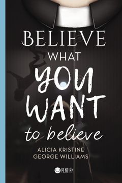 portada Believe What you Want to Believe