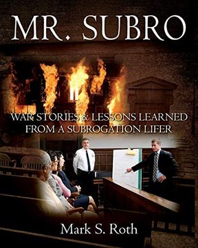 portada Mr. Subro: War Stories & Lessons Learned From a Subrogation Lifer 