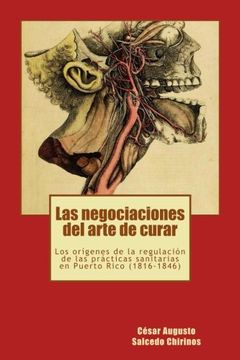 portada Las Negociaciones del Arte de Curar: Los Orígenes de la Regulación de las Prácticas Sanitarias en Puerto Rico (1816-1846)