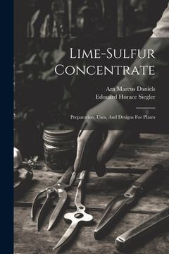 portada Lime-sulfur Concentrate: Preparation, Uses, And Designs For Plants (in English)