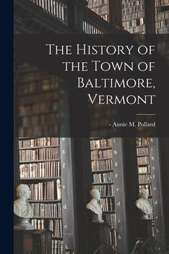 portada The History of the Town of Baltimore, Vermont (en Inglés)