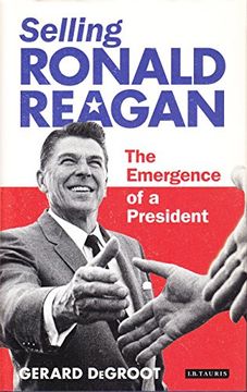 portada Selling Ronald Reagan: The Emergence of a President (en Inglés)