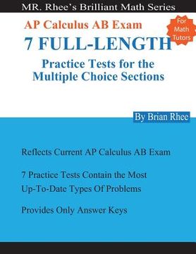 portada For Math Tutors: AP Calculus AB Exam 7 Full-Length Practice Tests for the Multiple Choice Sections: 7 Full-Length Practice Tests for th (en Inglés)