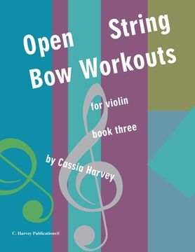 portada Open String Bow Workouts for Violin, Book Three (en Inglés)