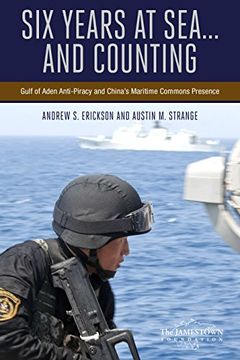 portada Six Years at Sea. And Counting: Gulf of Aden Anti-Piracy and China's Maritime Commons Presence 