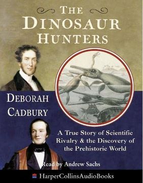 portada The Dinosaur Hunters: A True Story of Scientific Rivalry and the Discovery of the Prehistoric World (in English)