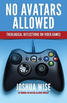 portada No Avatars Allowed: Theological Reflections on Video Games 