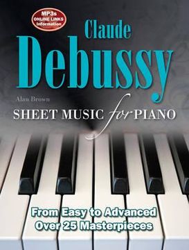 portada claude debussy: sheet music for piano: from easy to intermediate; over 40 masterpieces (en Inglés)