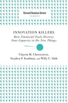 portada Innovation Killers: How Financial Tools Destroy Your Capacity to do new Things (en Inglés)