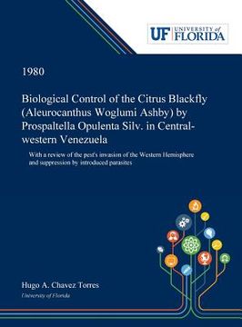 portada Biological Control of the Citrus Blackfly (Aleurocanthus Woglumi Ashby) by Prospaltella Opulenta Silv. in Central-western Venezuela: With a Review of (in English)