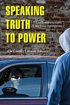 portada Speaking Truth to Power: Confidential Informants and Police Investigations (en Inglés)