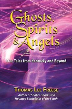 portada Ghosts, Spirits, & Angels: True Tales from Kentucky and Beyond (en Inglés)