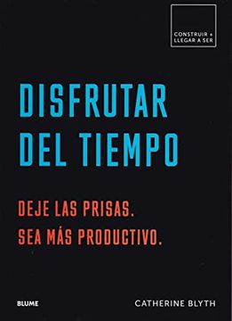 portada Disfrutar del Tiempo: Deje Las Prisas. Sea Más Productivo (in Spanish)