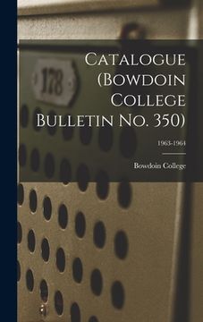 portada Catalogue (Bowdoin College Bulletin No. 350); 1963-1964 (en Inglés)