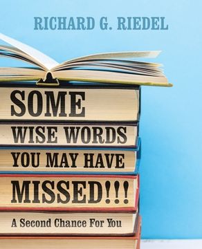 portada Some Wise Words You May Have Missed!!!: A Second Chance For You (en Inglés)