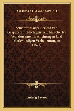portada Schrifftmassiger Bericht Von Gespenstern, Nachtgeistern, Mancherley Wundersamen Erscheinungen Und Merkwurdigen Vorbedeutungen (1670) (en Alemán)