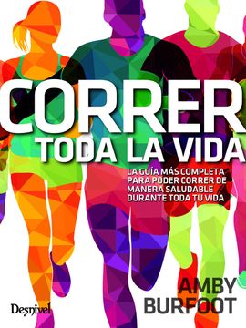 portada Correr Toda la Vida: La Guia mas Completa Para Poder Correr de Manera Saludable Durante Toda la Vida (in Spanish)