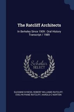 portada The Ratcliff Architects: In Berkeley Since 1909: Oral History Transcript / 1989 (in English)