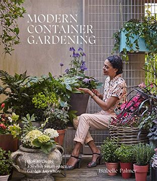 portada Modern Container Gardening: How to Create a Stylish Small-Space Garden Anywhere (in English)