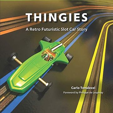 portada Thingies: A Retro Futuristic Slot car Story (in English)