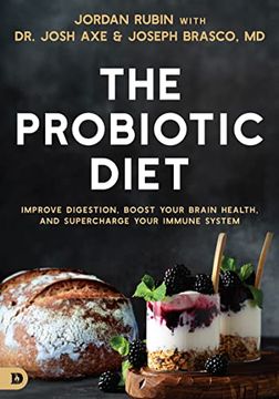 portada The Probiotic Diet: Improve Digestion, Boost Your Brain Health, and Supercharge Your Immune System (in English)