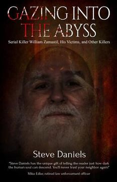 portada Gazing Into the Abyss: Serial Killer William Zamastil, the Victims, and Other Killers (in English)