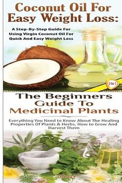 portada Coconut Oil for Easy Weight Loss & The Beginners Guide to Medicinal Plants (en Inglés)