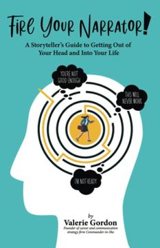 portada Fire Your Narrator! A Storyteller'S Guide to Getting out of Your Head and Into Your Life (en Inglés)