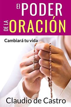 portada El Poder de la Oración: Cambiará tu Vida: 5 (Libros de Crecimiento Espiritual) (in Spanish)