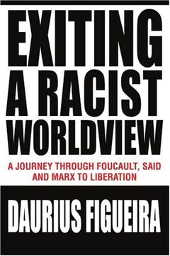 portada Exiting a Racist Worldview: A Journey Through Foucault, Said and Marx to Liberation (en Inglés)