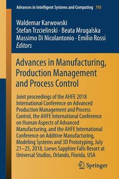 portada Advances in Manufacturing, Production Management and Process Control: Joint Proceedings of the Ahfe 2018 International Conference on Advanced Producti