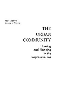 portada The Urban Community: Housing and Planning in the Progressive Era (American Historical Sources Series: Research and Interpretation)