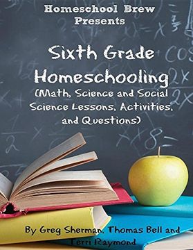 portada Sixth Grade Homeschooling: (Math, Science and Social Science Lessons, Activities, and Questions)