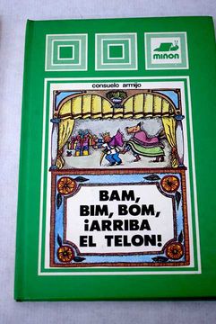 Libro Bam, bim, bom, ¡Arriba el telón!: obras teatrales para ser ...